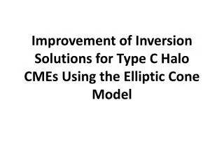 Improvement of Inversion Solutions for Type C Halo CMEs Using the Elliptic Cone Model