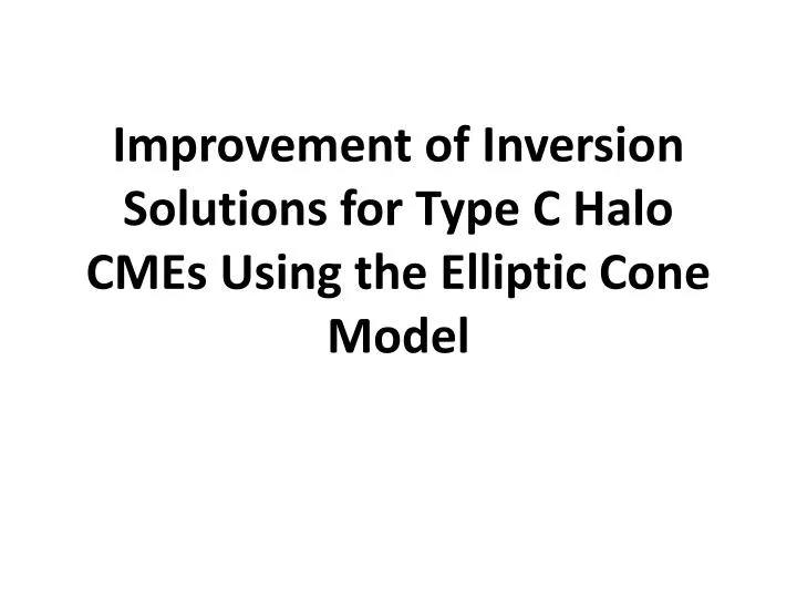 improvement of inversion solutions for type c halo cmes using the elliptic cone model