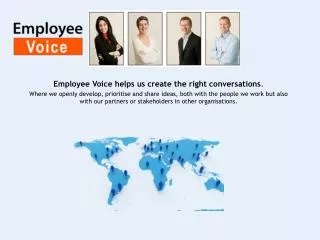 Employee Voice helps us create the right conversations .