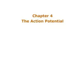 Chapter 4 The Action Potential