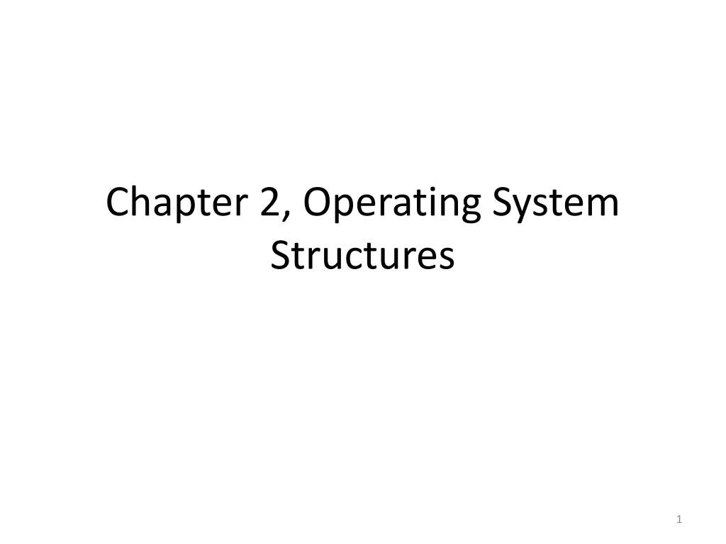 PPT - Fundamentals of Operating System Structures and Services ...