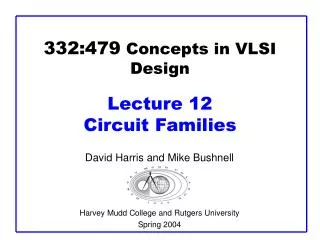 332:479 Concepts in VLSI Design Lecture 12 Circuit Families