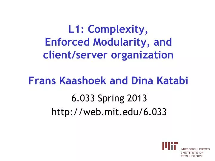 l1 complexity enforced modularity and client server organization frans kaashoek and dina katabi