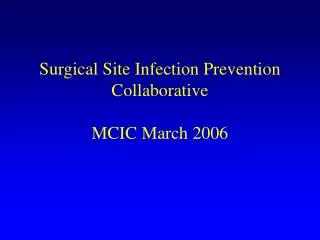 Surgical Site Infection Prevention Collaborative MCIC March 2006