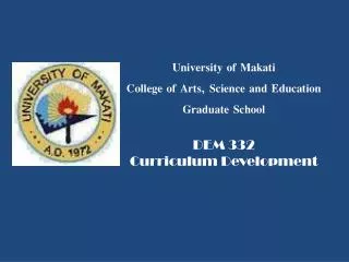 University of Makati College of Arts, Science and Education Graduate School DEM 332