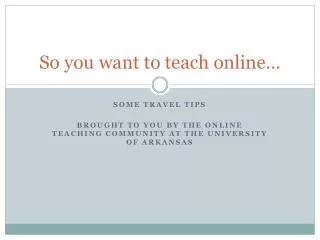 So you want to teach online…