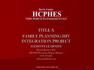 TITLE X FAMILY PLANNING/HIV INTEGRATION PROJECT (LESSONS LEARNED) Michael Brannon M.S.