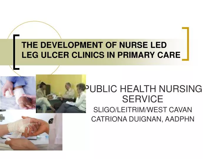the development of nurse led leg ulcer clinics in primary care