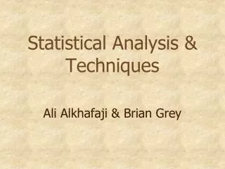 Statistical Analysis &amp; Techniques