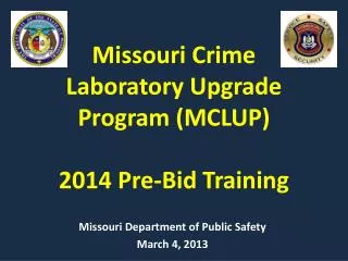 Missouri Crime Laboratory Upgrade Program (MCLUP) 2014 Pre-Bid Training