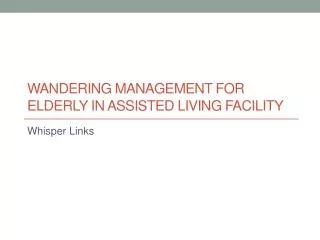 Wandering Management for Elderly in Assisted Living Facility
