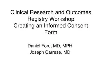 Clinical Research and Outcomes Registry Workshop Creating an Informed Consent Form