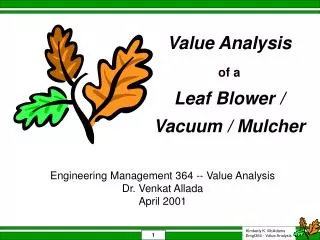 Engineering Management 364 -- Value Analysis Dr. Venkat Allada April 2001