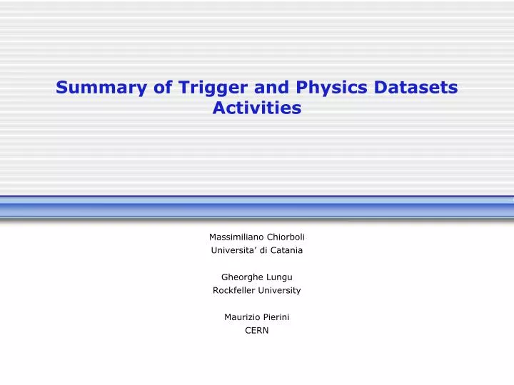 summary of trigger and physics datasets activities