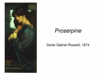 Proserpine Dante Gabriel Rossetti, 1874