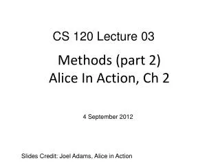 Methods (part 2) Alice In Action, Ch 2