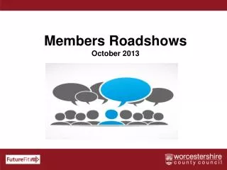 Members Roadshows October 2013