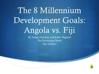 The 8 Millennium Development Goals: Angola vs. Fiji