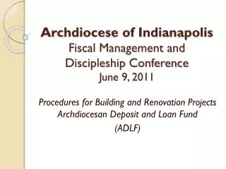 Archdiocese of Indianapolis Fiscal Management and Discipleship Conference June 9, 2011