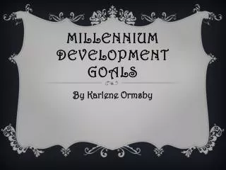 Millennium D evelopment G oals