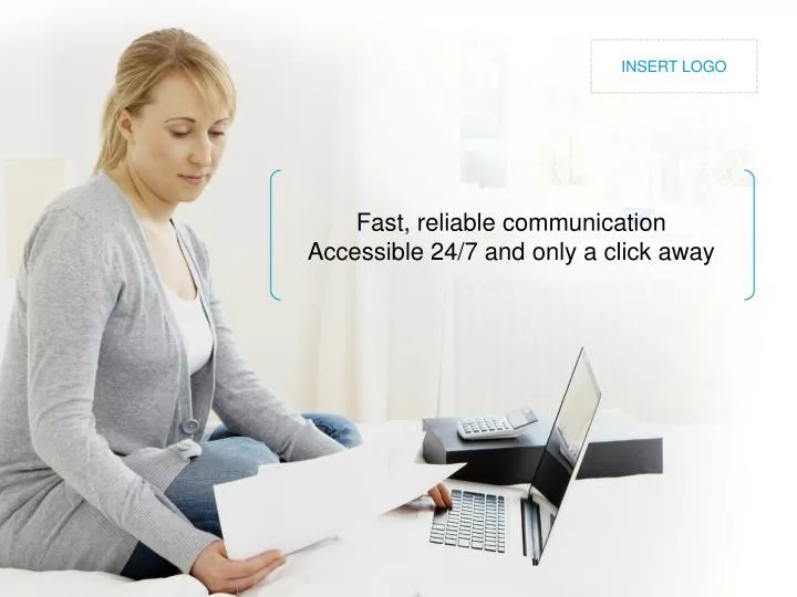 fast reliable communication accessible 24 7 and only a click away