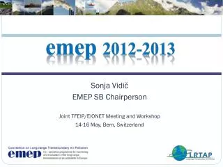 Sonja Vidi? EMEP SB Chairperson Joint TFEIP/EIONET Meeting and Workshop