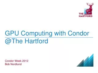 GPU Computing with Condor @The Hartford