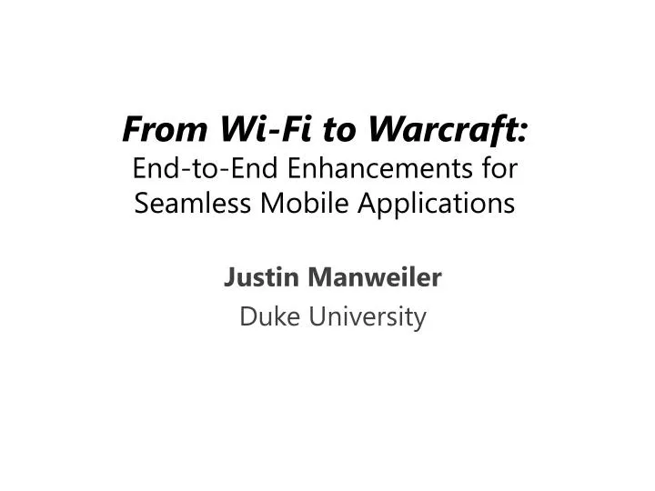 from wi fi to warcraft end to end enhancements for seamless mobile applications