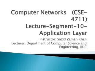 Computer Networks (CSE-4711) Lecture-Segment-10- Application Layer