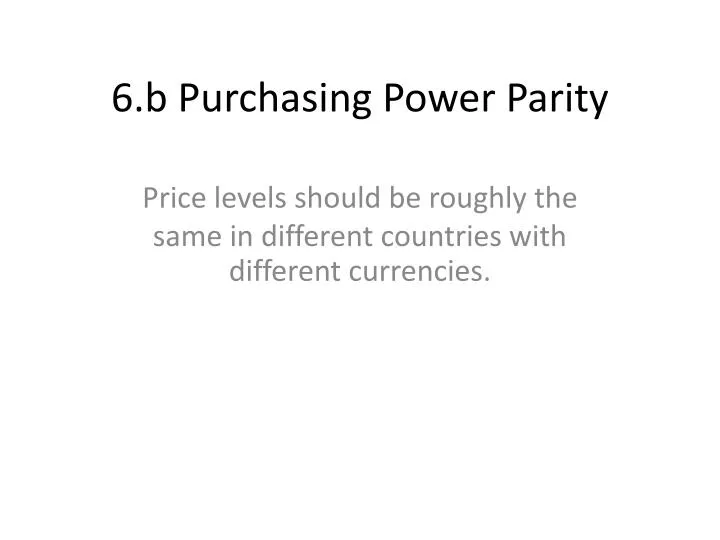 PPT - 6.b Purchasing Power Parity PowerPoint Presentation, Free ...