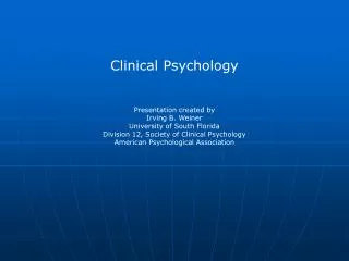 Clinical Psychology Presentation created by Irving B. Weiner University of South Florida