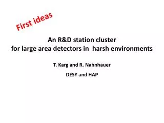 An R&amp;D station cluster for large area detectors in harsh environments