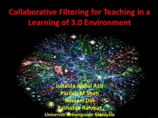 Collaborative Filtering for Teaching in a Learning of 3.0 Environment Juhaida Abdul Aziz