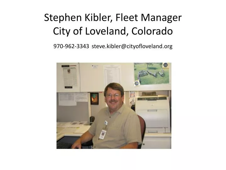stephen kibler fleet manager city of loveland colorado 970 962 3343 steve kibler@cityofloveland org