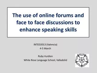 The use of online forums and face to face discussions to enhance speaking skills
