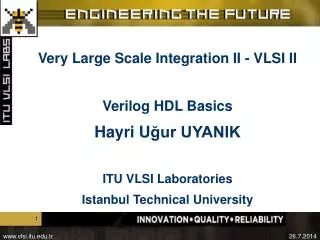 Very Large Scale Integration II - VLSI II Verilog HDL Basics Hayri U ?ur UYANIK
