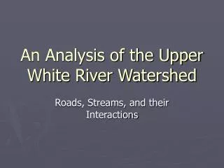 An Analysis of the Upper White River Watershed