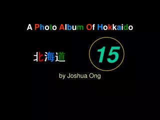 A P h o t o A l b u m O f H o k k a i d o by Joshua Ong