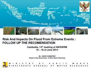 Risk And Impacts On Flood From Extreme Events : FOLLOW UP THE RECOMENDATION