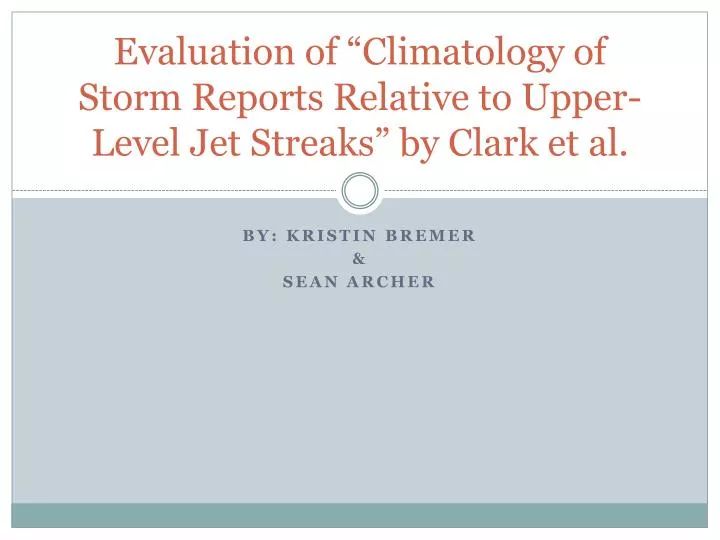 evaluation of climatology of storm reports relative to upper level jet streaks by clark et al