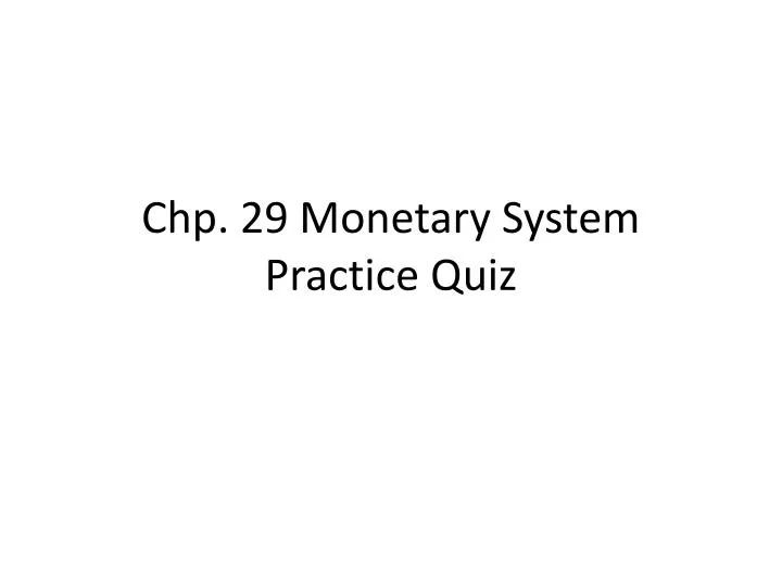 chp 29 monetary system practice quiz