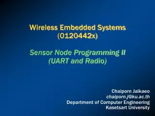 Wireless Embedded Systems (0120442x) Sensor Node Programming II (UART and Radio)