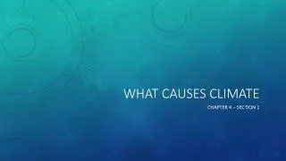 What causes climate