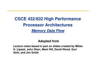 CSCE 432/832 High Performance Processor Architectures Memory Data Flow