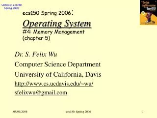 ecs150 Spring 2006 : Operating System #4: Memory Management (chapter 5)