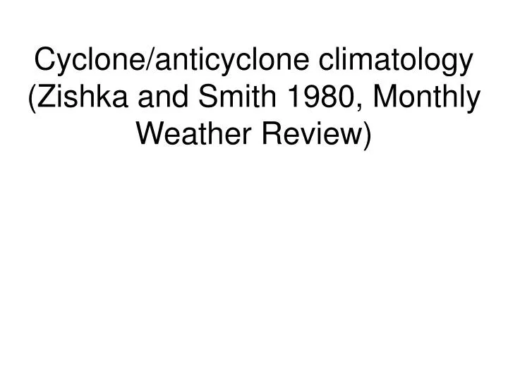 cyclone anticyclone climatology zishka and smith 1980 monthly weather review
