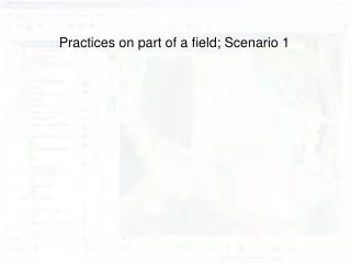 Practices on part of a field; Scenario 1