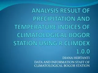 DIANA HERTANTI DATA AND INFORMATION STAFF OF CLIMATOLOGICAL BOGOR STATION