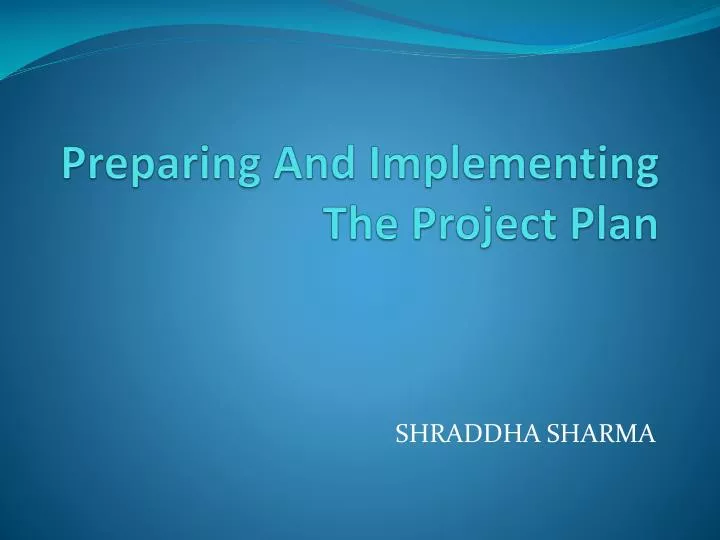 preparing and implementing the project plan
