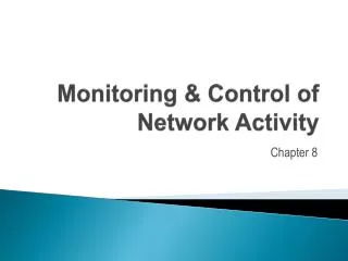 Monitoring &amp; Control of Network Activity
